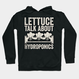 Lettuce Talk About Hydroponics Horticulture Aquaponics Hoodie